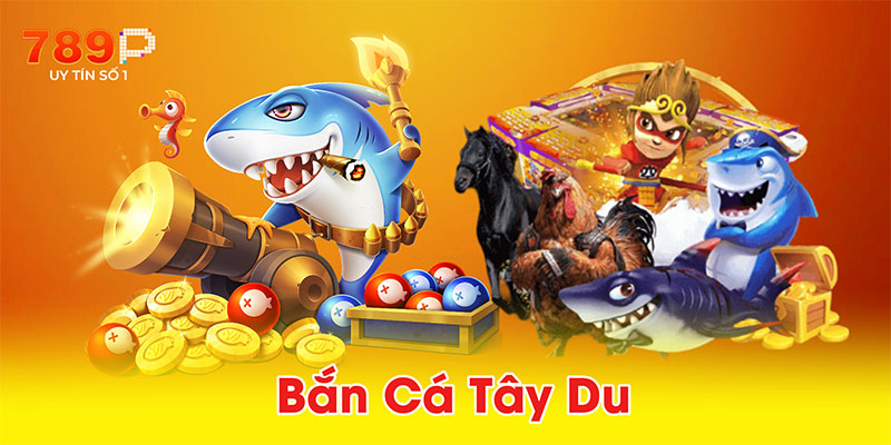 Bắn Cá Tây Du