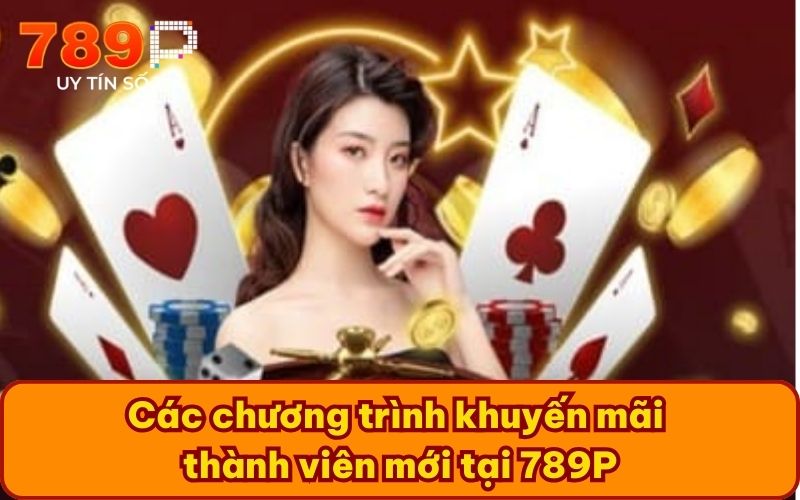 Các chương trình khuyến mãi thành viên mới tại 789P