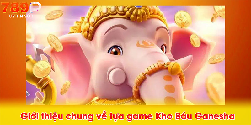 Giới thiệu chung về tựa game Kho Báu Ganesha