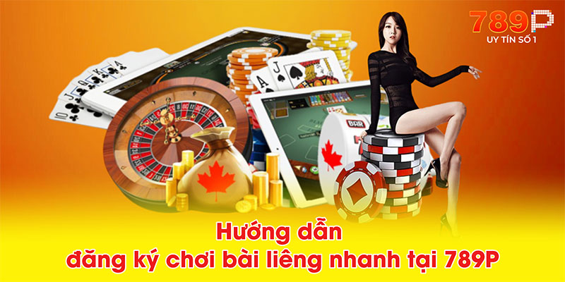 Hướng dẫn đăng ký chơi bài liêng nhanh tại 789P