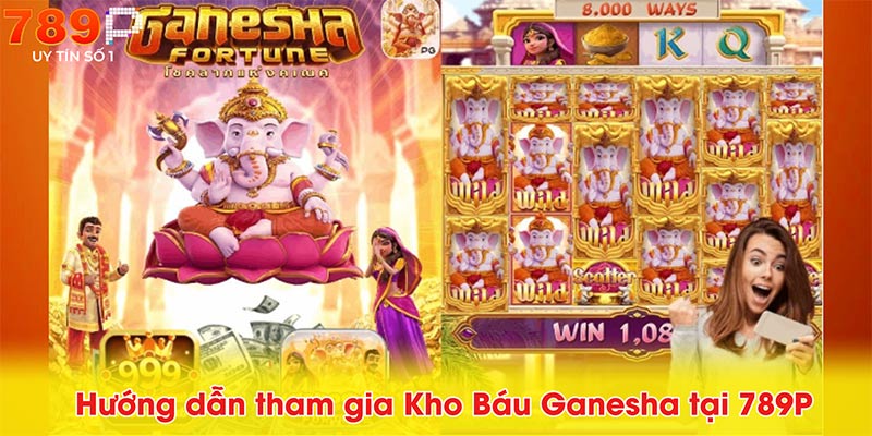 Hướng dẫn tham gia Kho Báu Ganesha tại 789P