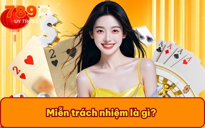 Miễn trách nhiệm là gì?