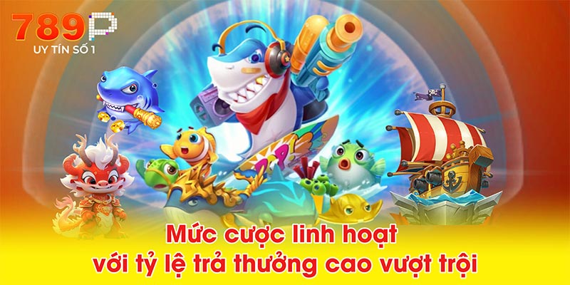 Mức cược linh hoạt với tỷ lệ trả thưởng cao vượt trội