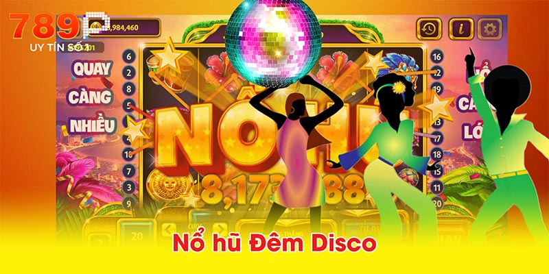 Nổ hũ Đêm Disco