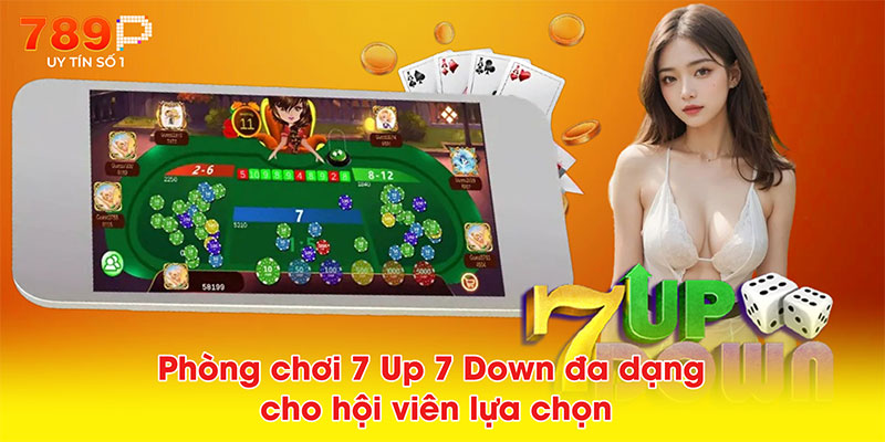 Phòng chơi 7 Up 7 Down đa dạng cho hội viên lựa chọn