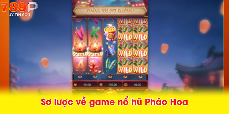 Sơ lược về game nổ hũ Pháo Hoa