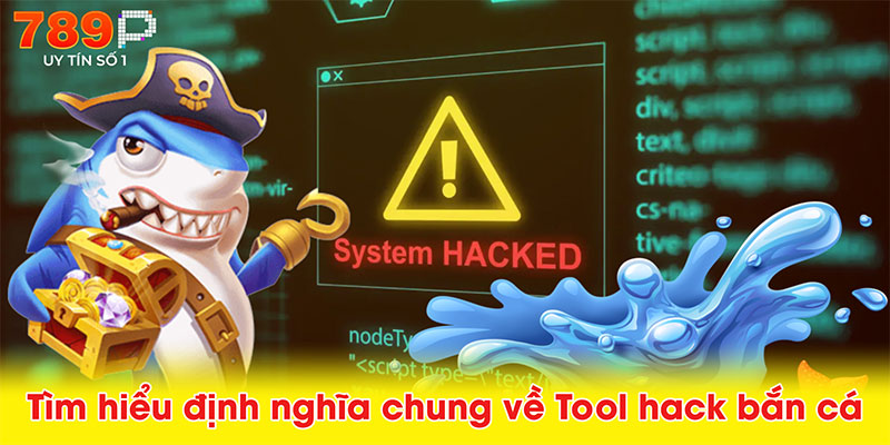 Tìm hiểu định nghĩa chung về Tool hack bắn cá